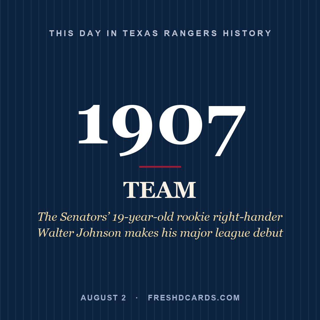 Texas Rangers: Texas Rangers, 1907, The Senators’ 19-year-old rookie right-hander Walter Johnson makes his major league debut