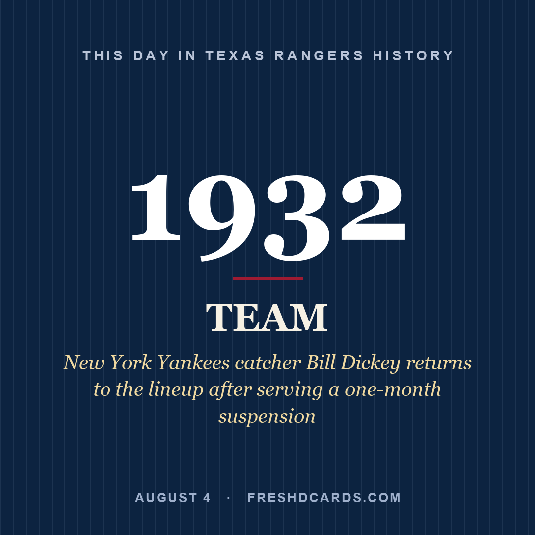 Texas Rangers: Texas Rangers, 1932, New York Yankees catcher Bill Dickey returns to the lineup after serving a one-month suspension
