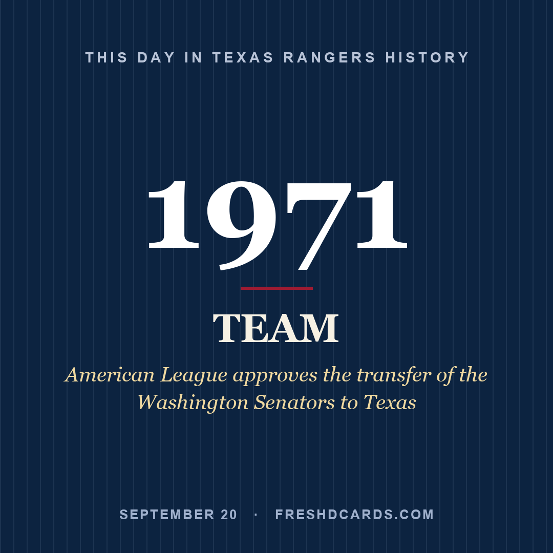 Texas Rangers: Texas Rangers, 1971, American League approves the transfer of the Washington Senators to Texas