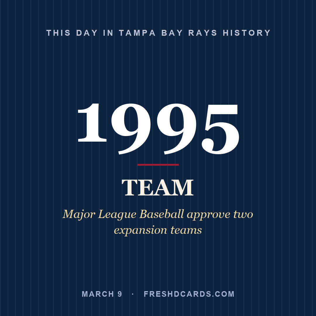 Tampa Bay Rays: Tampa Bay Rays, 1995, Major League Baseball approve two expansion teams