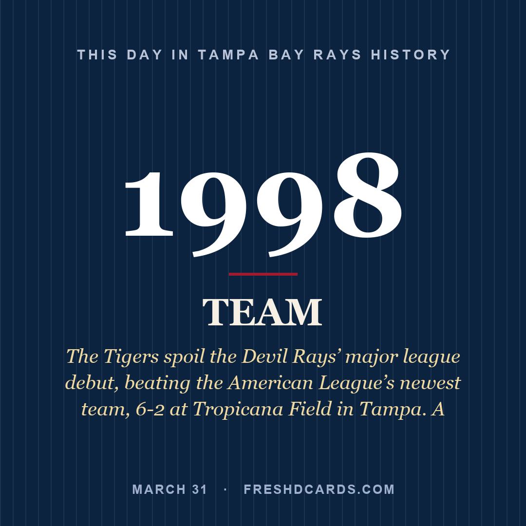 Tampa Bay Rays: Tampa Bay Rays, 1998, The Tigers spoil the Devil Rays’ major league debut, beating the American League’s newest team, 6-2 at Tropicana Field in Tampa. A