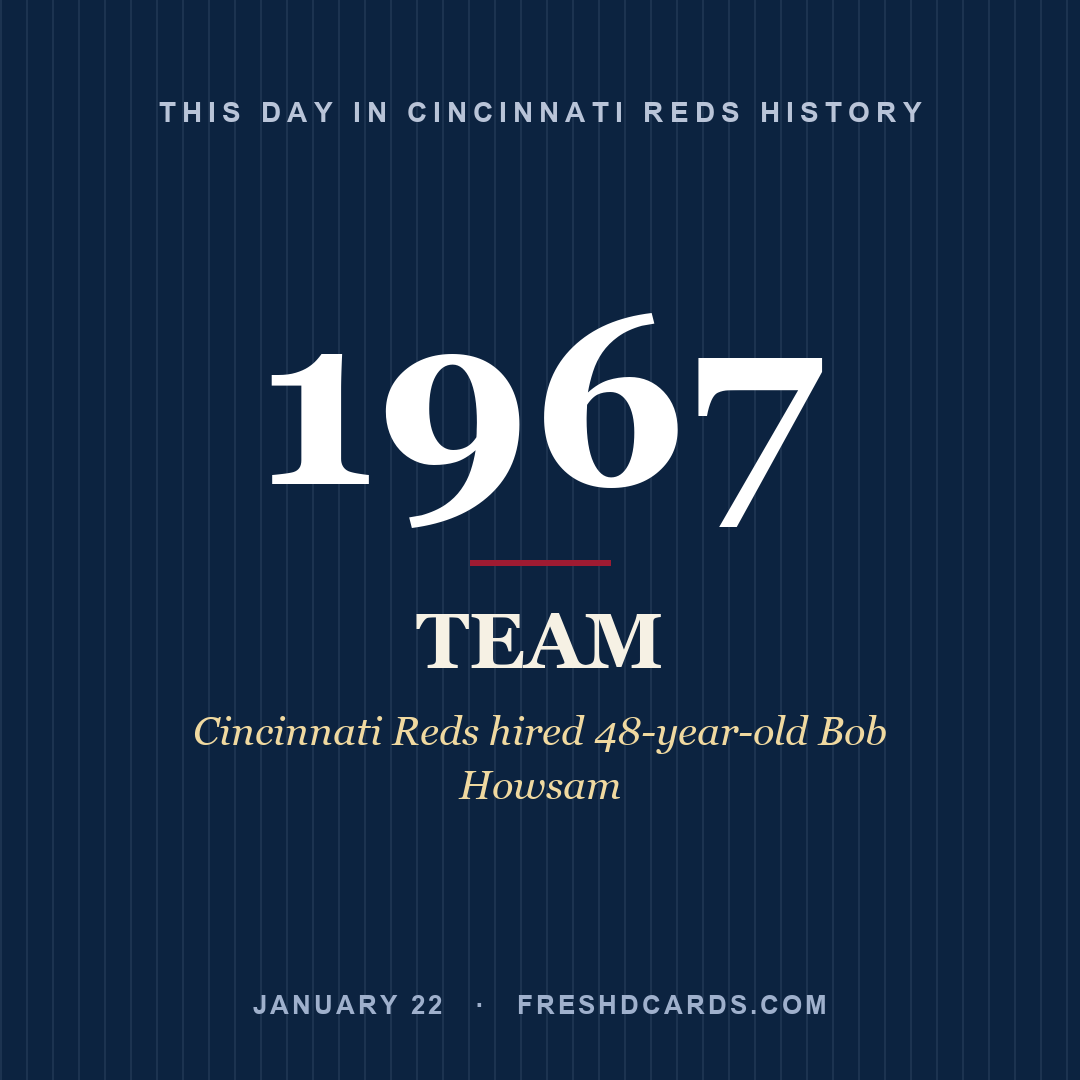 Cincinnati Reds: Cincinnati Reds, 1967, Cincinnati Reds hired 48-year-old Bob Howsam