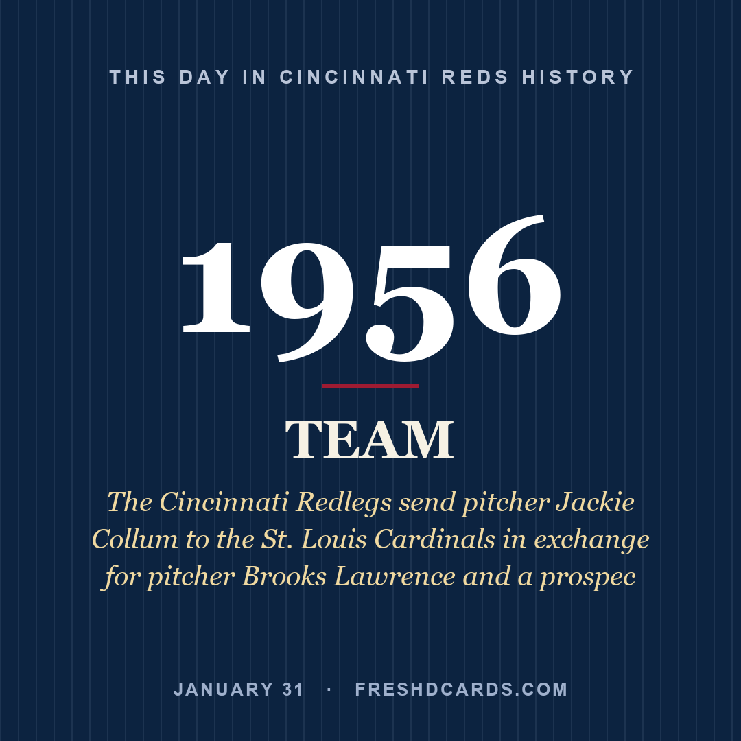 Cincinnati Reds: Cincinnati Reds, 1956, The Cincinnati Redlegs send pitcher Jackie Collum to the St. Louis Cardinals in exchange for pitcher Brooks Lawrence and a prospec
