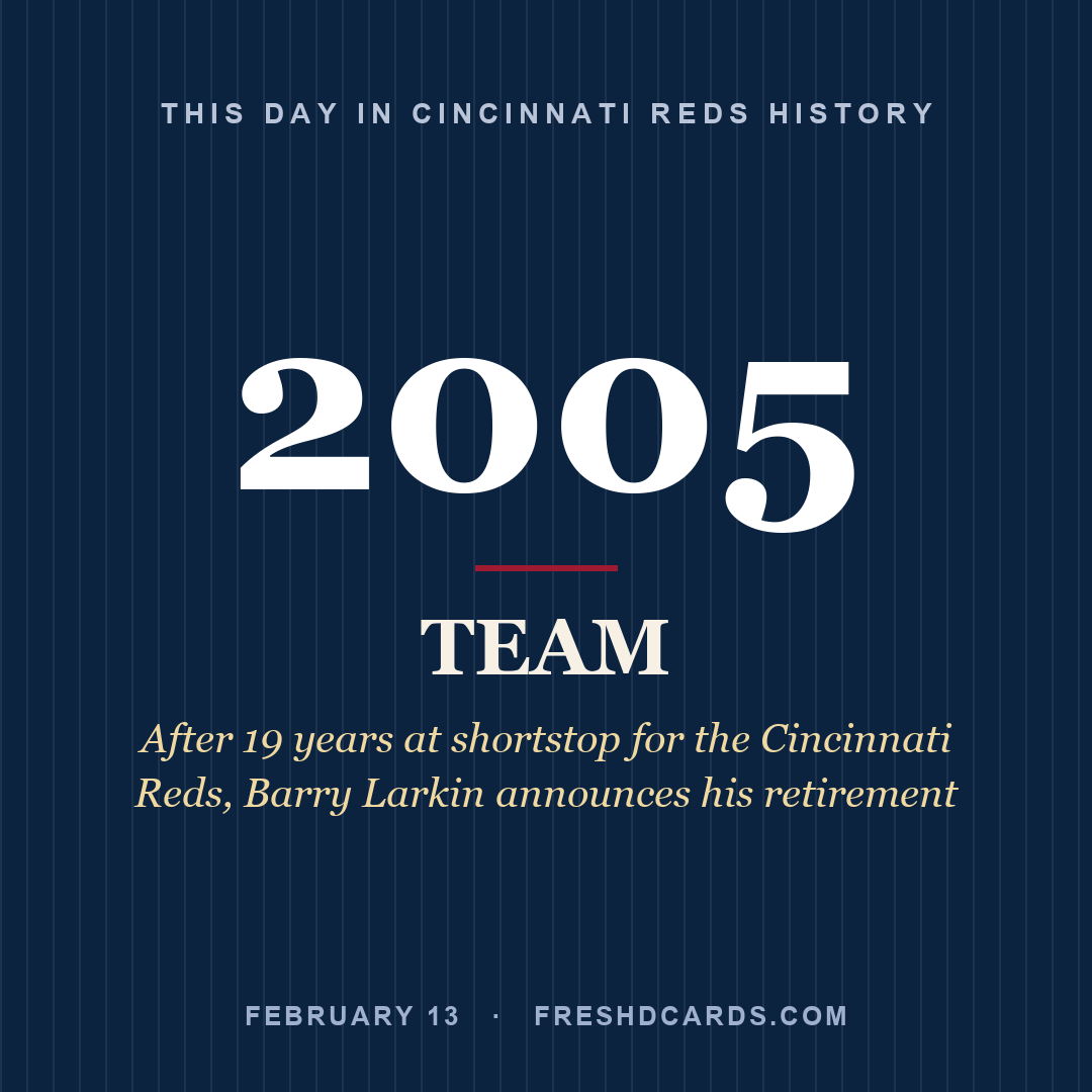 Cincinnati Reds: Cincinnati Reds, 2005, After 19 years at shortstop for the Cincinnati Reds, Barry Larkin announces his retirement
