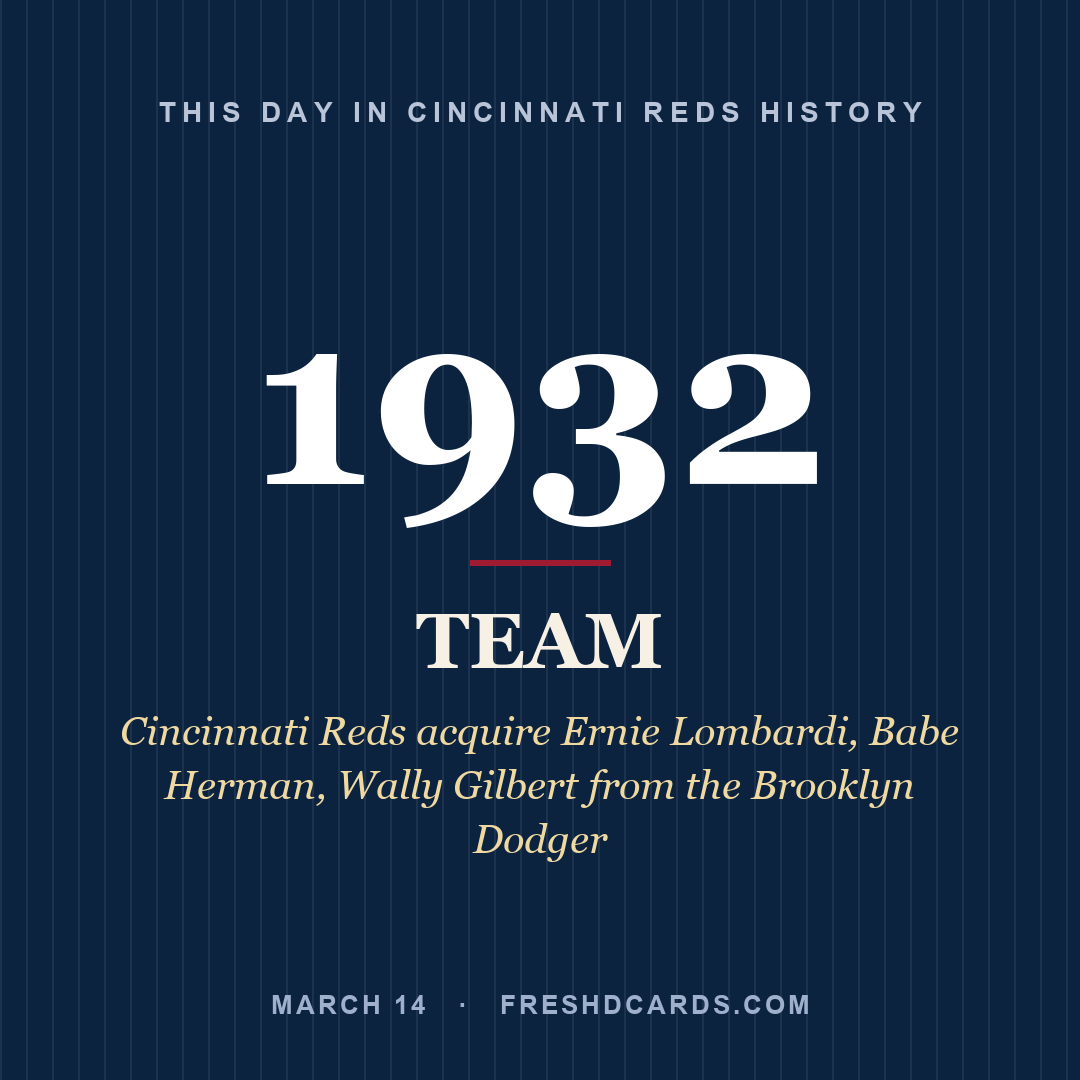 Cincinnati Reds: Cincinnati Reds, 1932, Cincinnati Reds acquire Ernie Lombardi, Babe Herman, Wally Gilbert from the Brooklyn Dodger