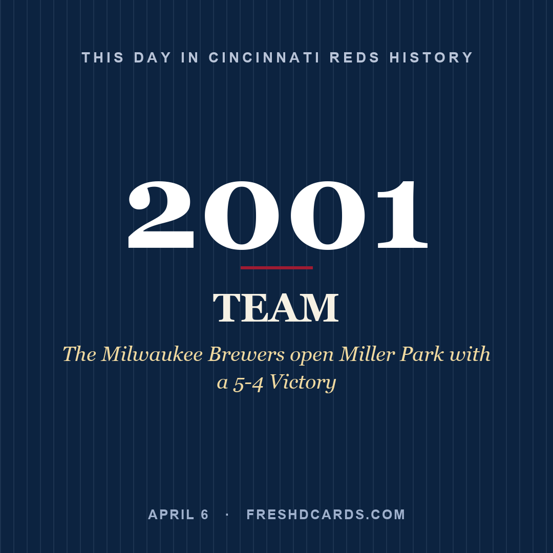 Cincinnati Reds: Cincinnati Reds, 2001, The Milwaukee Brewers open Miller Park with a 5-4 Victory
