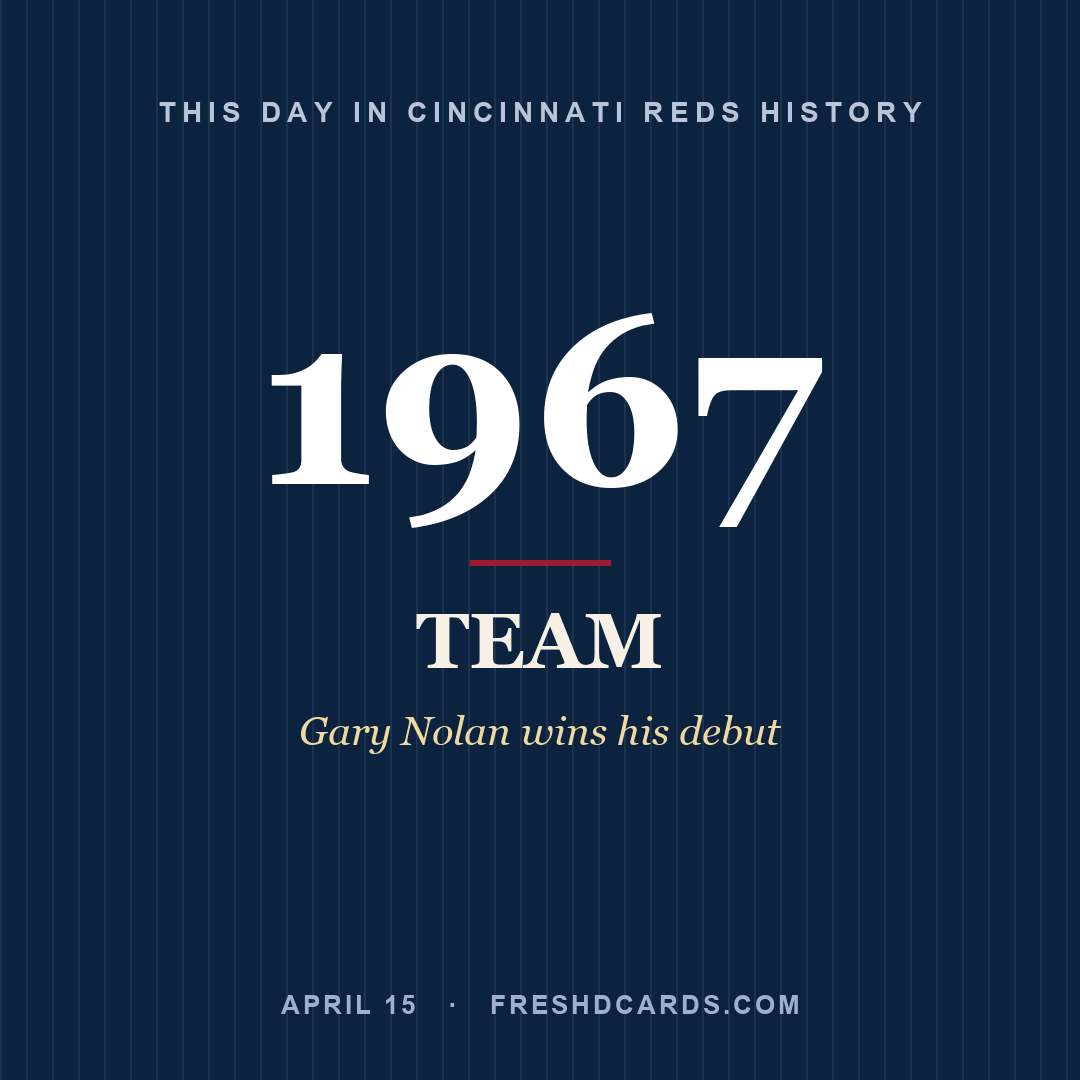 Cincinnati Reds: Cincinnati Reds, 1967, Gary Nolan wins his debut