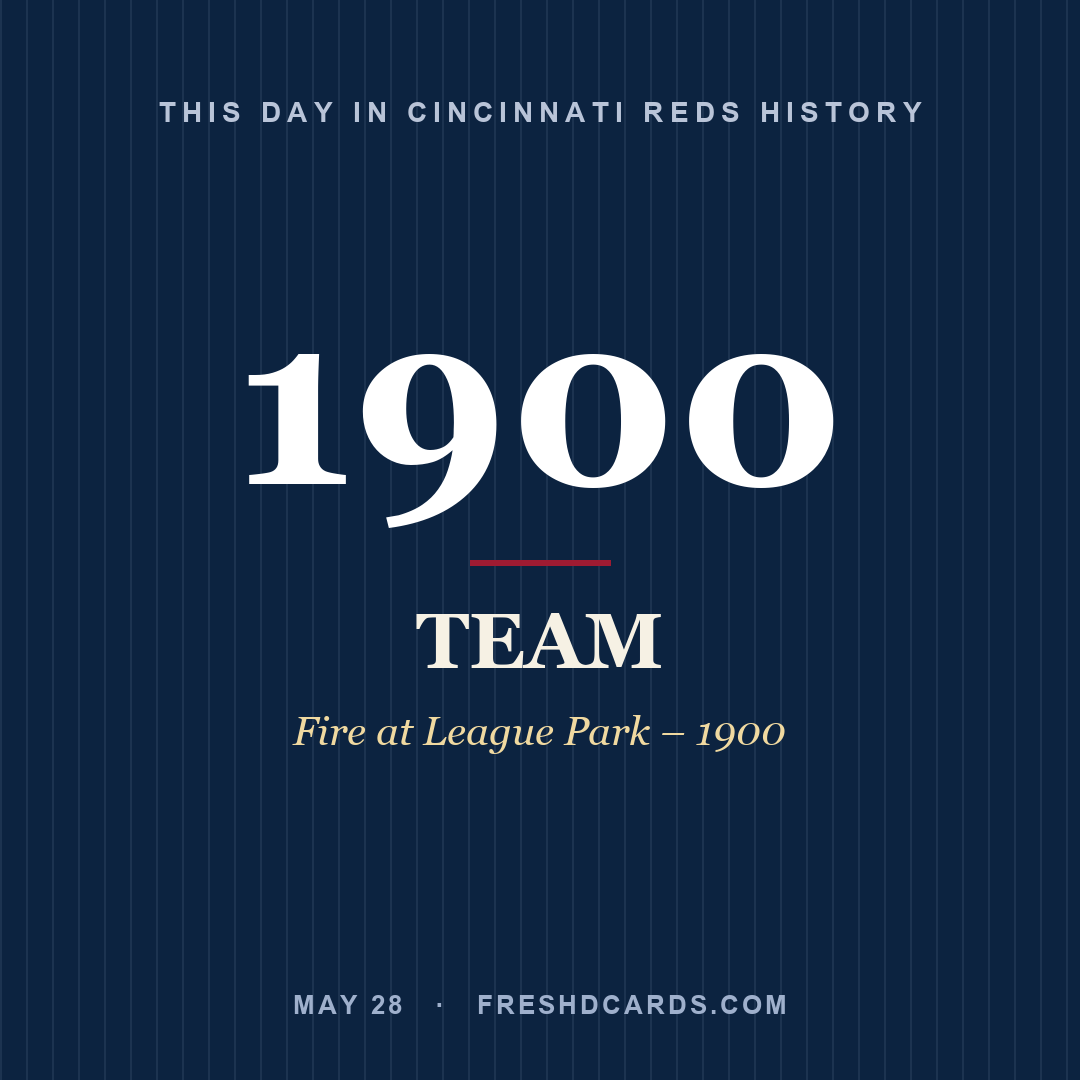 Cincinnati Reds: Cincinnati Reds, 1900, Fire at League Park – 1900