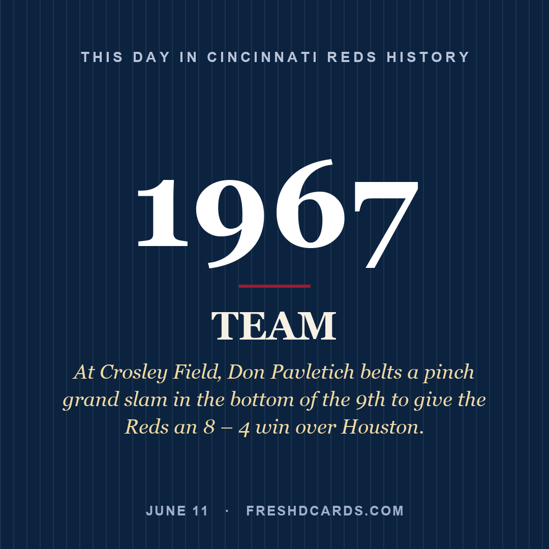 Cincinnati Reds: Cincinnati Reds, 1967, At Crosley Field‚ Don Pavletich belts a pinch grand slam in the bottom of the 9th to give the Reds an 8 – 4 win over Houston.