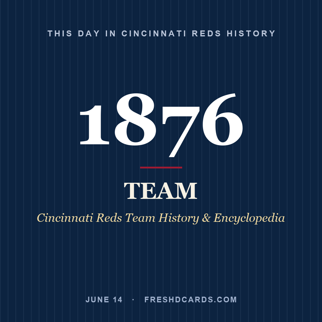 Cincinnati Reds: Cincinnati Reds, 1876, Cincinnati Reds Team History & Encyclopedia