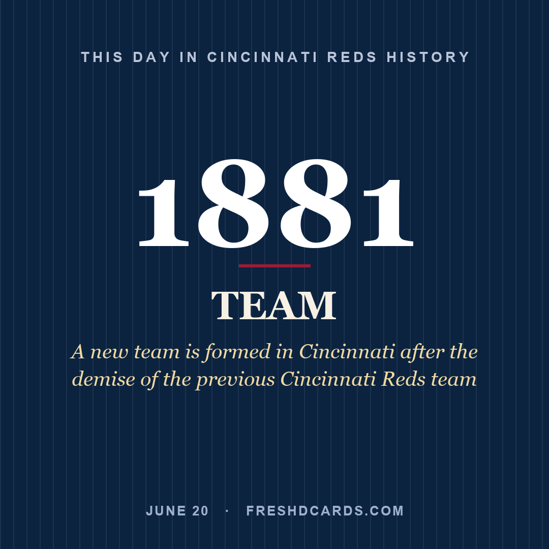 Cincinnati Reds: Cincinnati Reds, 1881, A new team is formed in Cincinnati after the demise of the previous Cincinnati Reds team