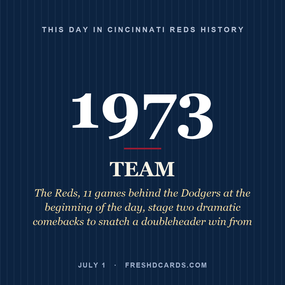 Cincinnati Reds: Cincinnati Reds, 1973, The Reds, 11 games behind the Dodgers at the beginning of the day, stage two dramatic comebacks to snatch a doubleheader win from 