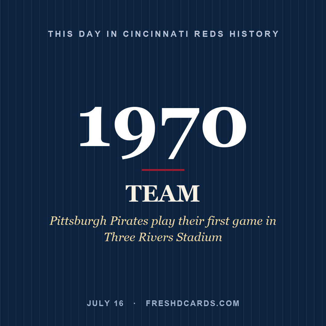 Cincinnati Reds: Cincinnati Reds, 1970, Pittsburgh Pirates play their first game in Three Rivers Stadium