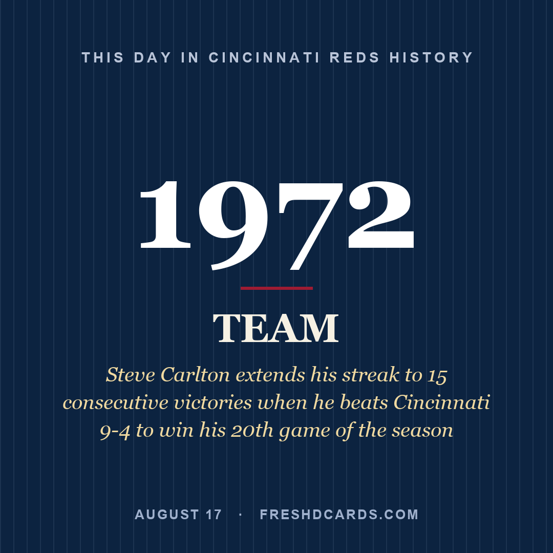 Cincinnati Reds: Cincinnati Reds, 1972, Steve Carlton extends his streak to 15 consecutive victories when he beats Cincinnati 9-4 to win his 20th game of the season