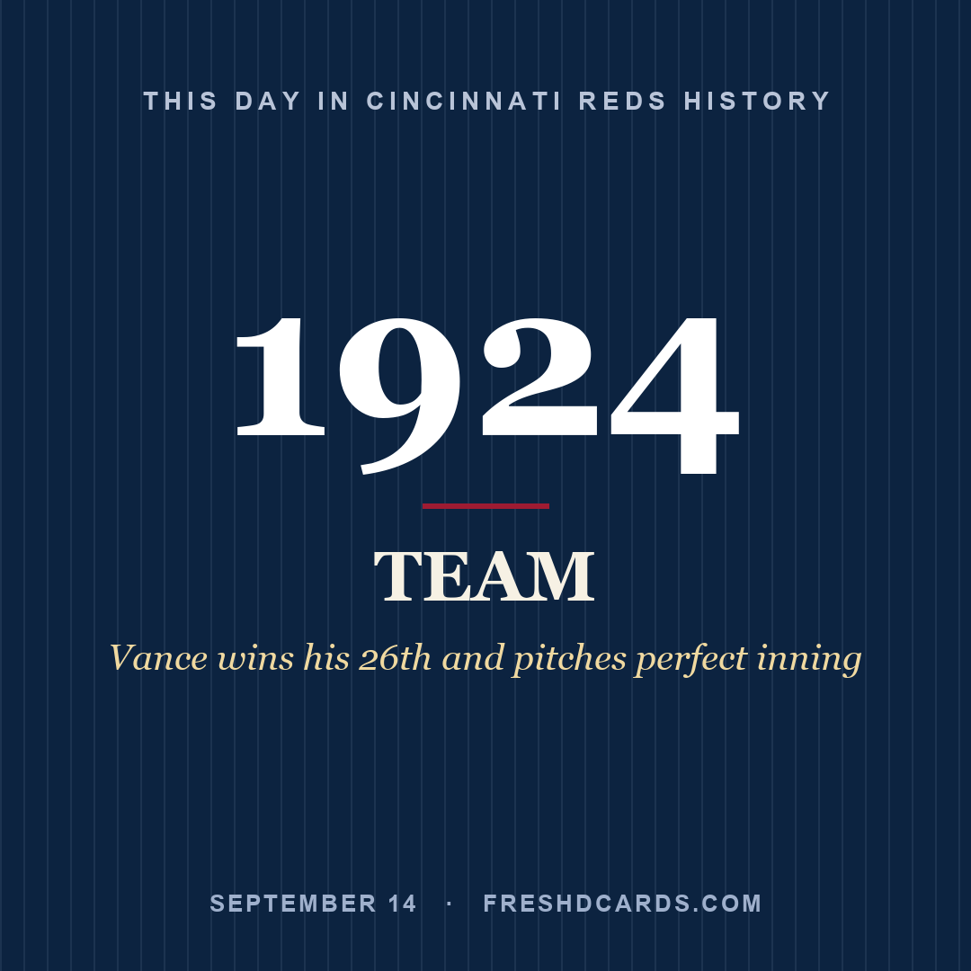 Cincinnati Reds: Cincinnati Reds, 1924, Vance wins his 26th and pitches perfect inning