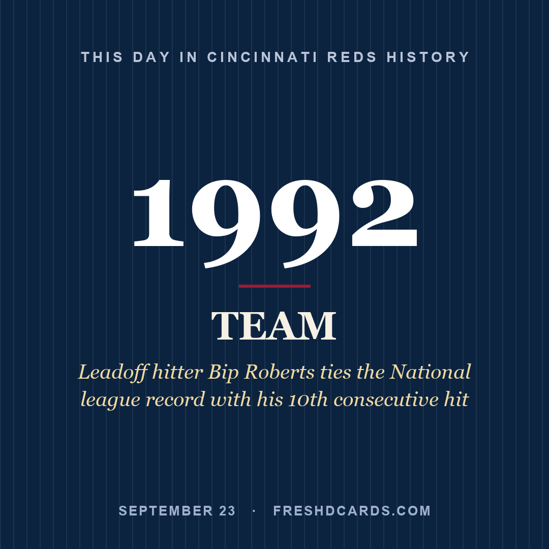 Cincinnati Reds: Cincinnati Reds, 1992, Leadoff hitter Bip Roberts ties the National league record with his 10th consecutive hit