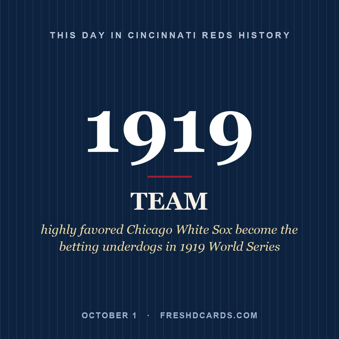 Cincinnati Reds: Cincinnati Reds, 1919, highly favored Chicago White Sox become the betting underdogs in 1919 World Series