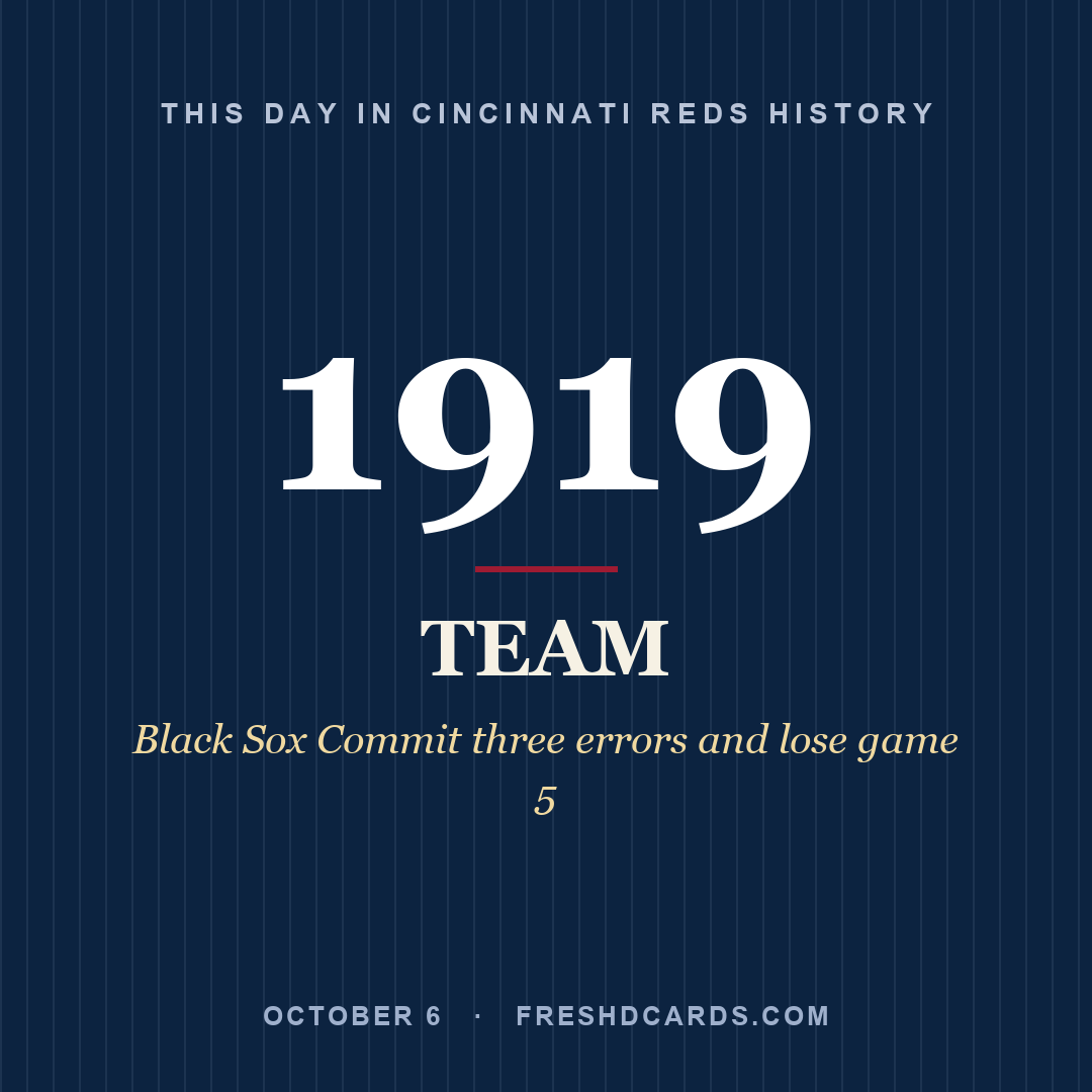 Cincinnati Reds: Cincinnati Reds, 1919, Black Sox Commit three errors and lose game 5