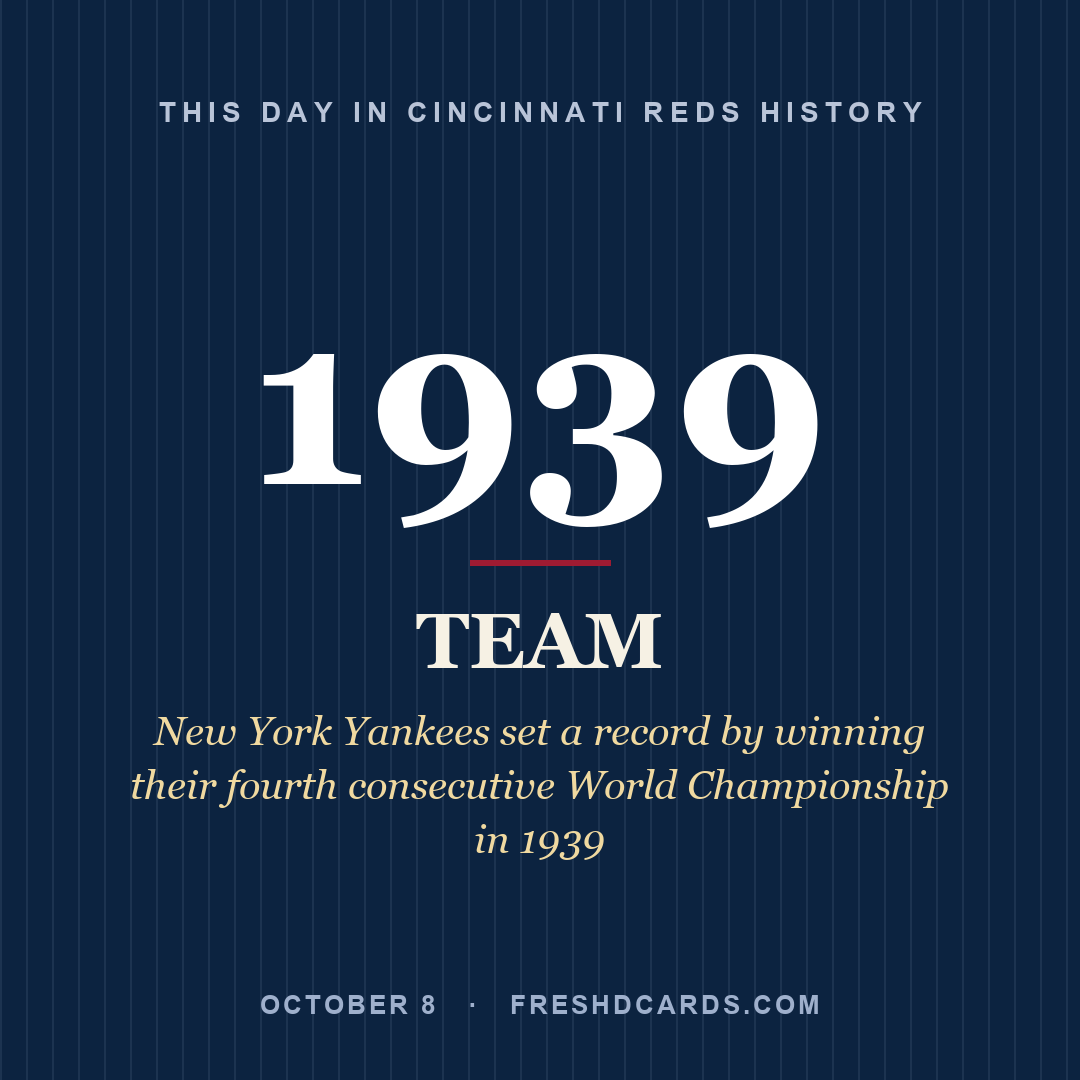 Cincinnati Reds: Cincinnati Reds, 1939, New York Yankees set a record by winning their fourth consecutive World Championship in 1939