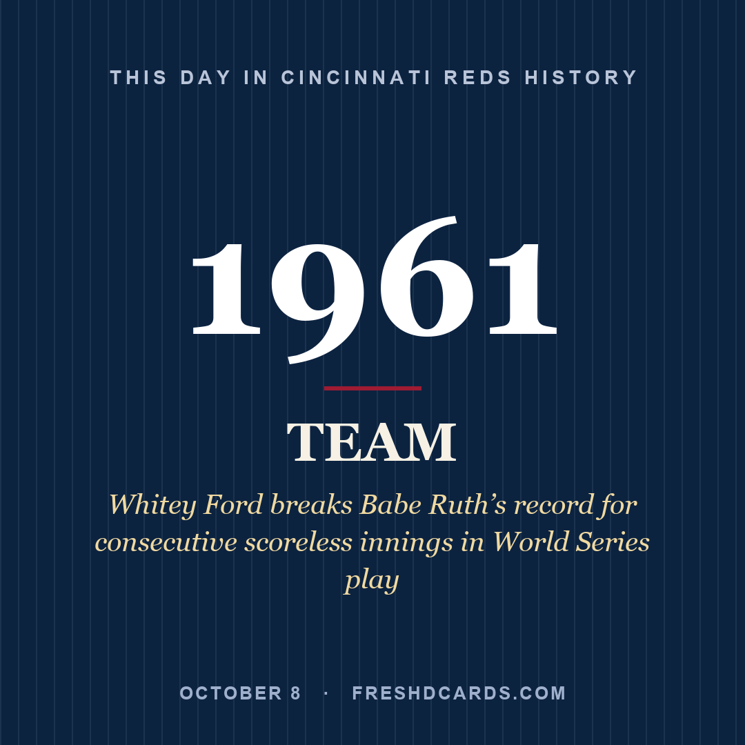 Cincinnati Reds: Cincinnati Reds, 1961, Whitey Ford breaks Babe Ruth’s record for consecutive scoreless innings in World Series play