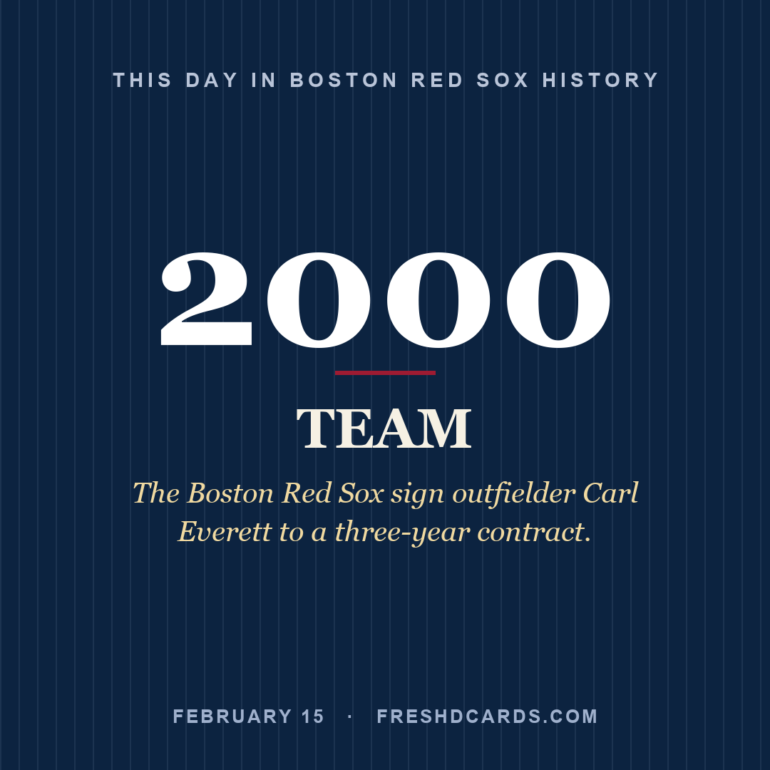 Boston Red Sox: Boston Red Sox, 2000, The Boston Red Sox sign outfielder Carl Everett to a three-year contract.