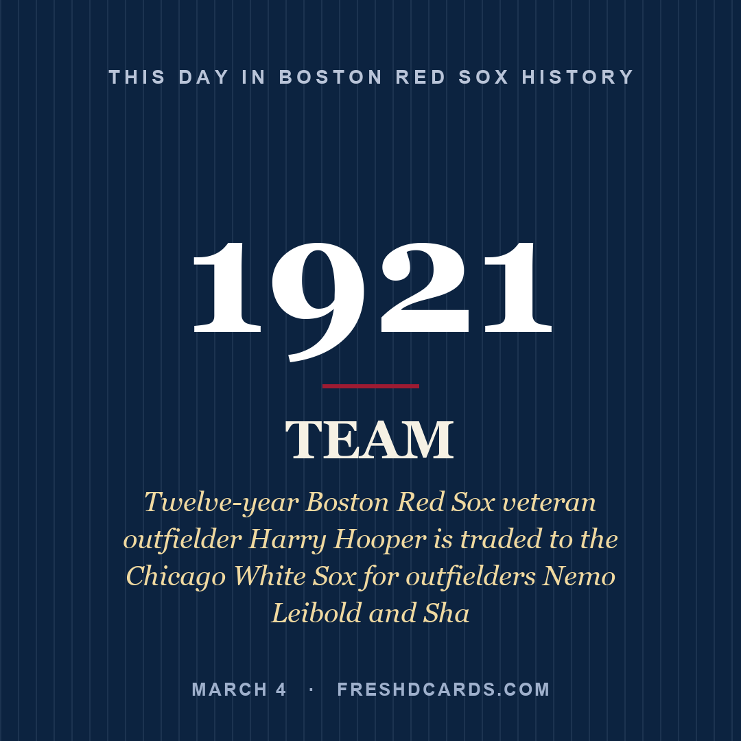 Boston Red Sox: Boston Red Sox, 1921, Twelve-year Boston Red Sox veteran outfielder Harry Hooper is traded to the Chicago White Sox for outfielders Nemo Leibold and Sha