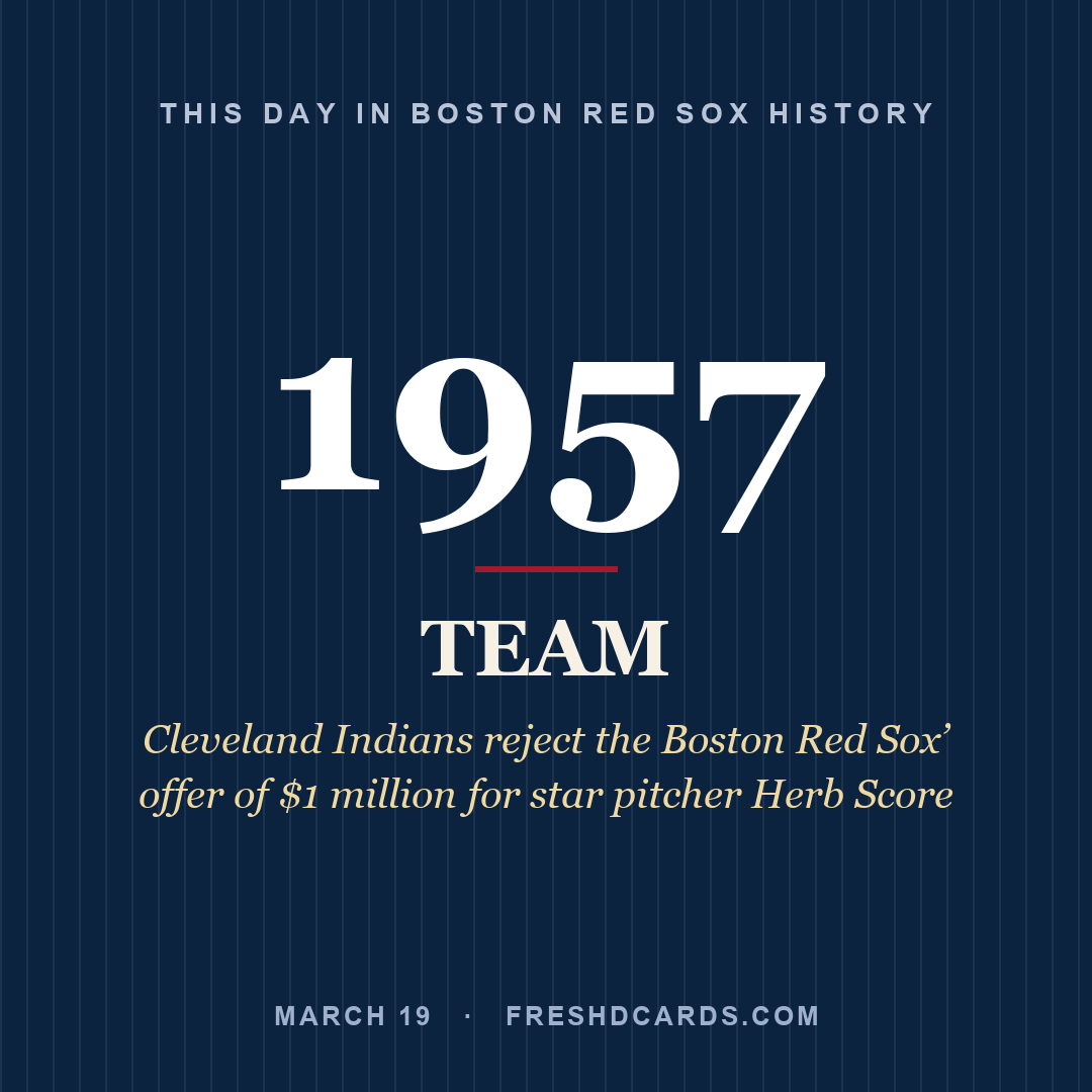 Boston Red Sox: Boston Red Sox, 1957, Cleveland Indians reject the Boston Red Sox’ offer of $1 million for star pitcher Herb Score