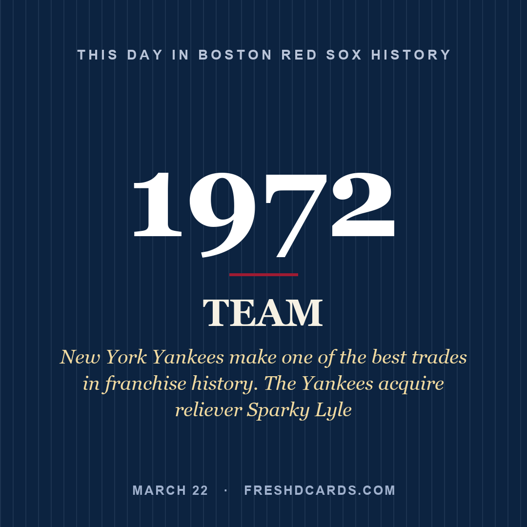Boston Red Sox: Boston Red Sox, 1972, New York Yankees make one of the best trades in franchise history. The Yankees acquire reliever Sparky Lyle