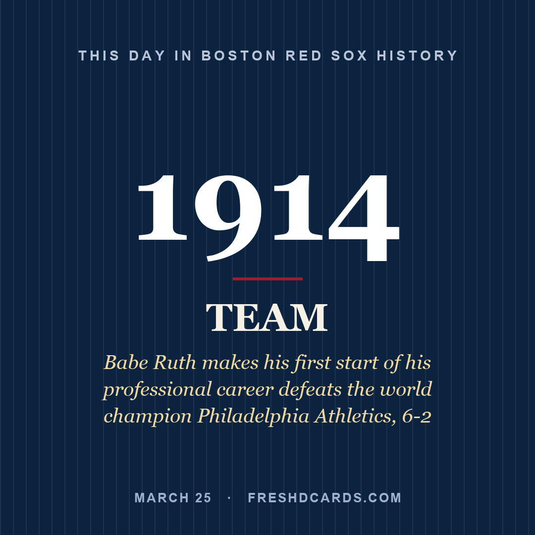 Boston Red Sox: Boston Red Sox, 1914, Babe Ruth makes his first start of his professional career defeats the world champion Philadelphia Athletics, 6-2
