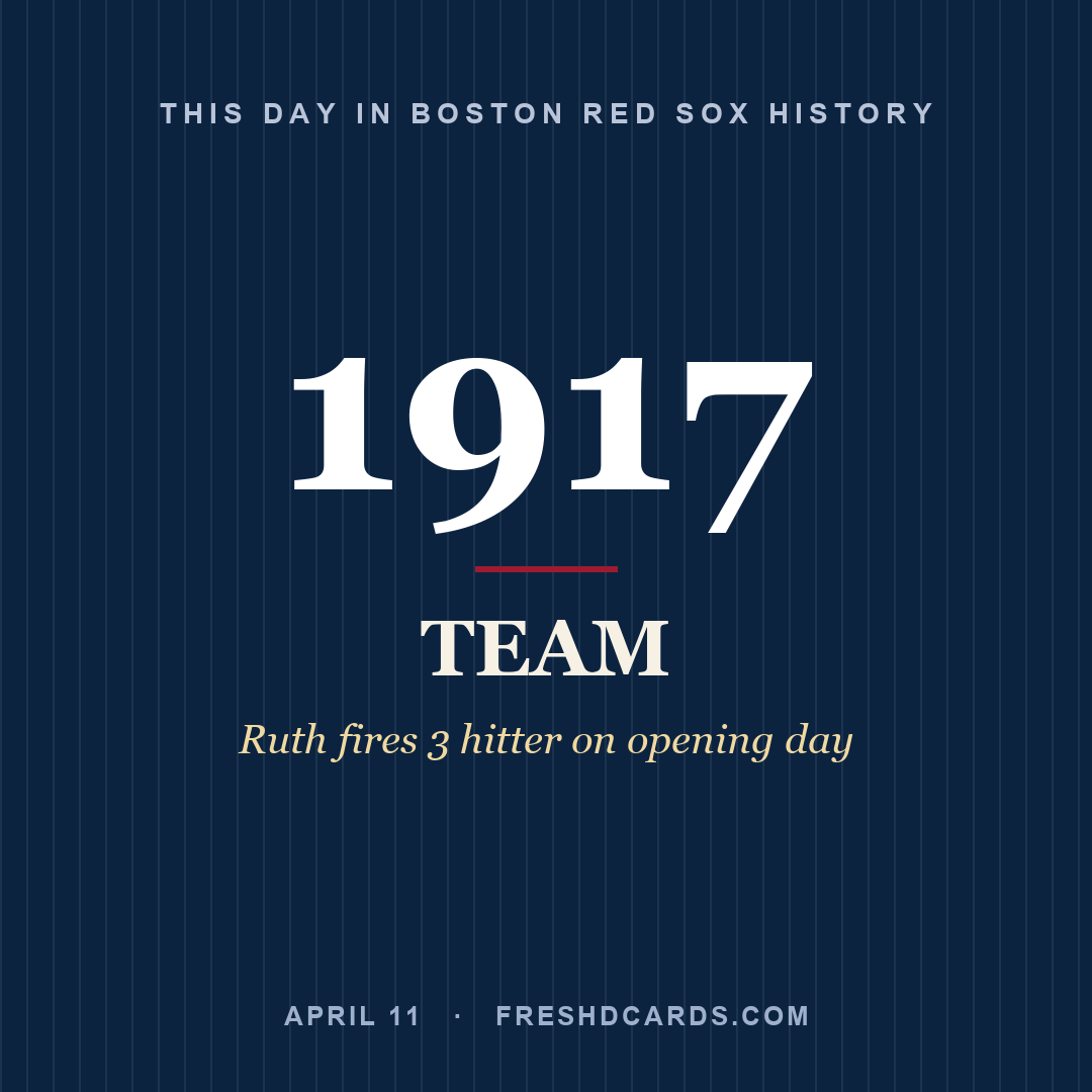 Boston Red Sox: Boston Red Sox, 1917, Ruth fires 3 hitter on opening day
