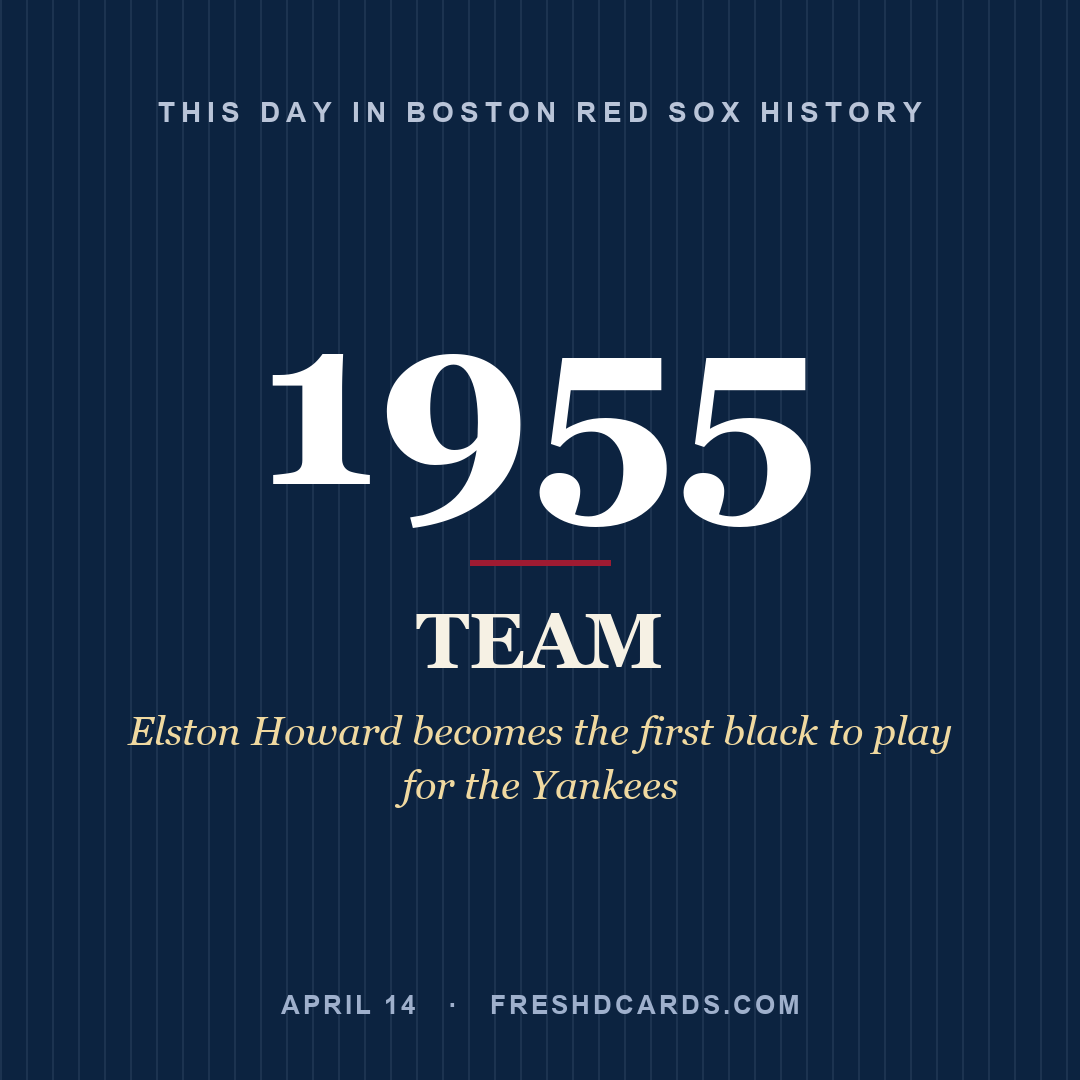 Boston Red Sox: Boston Red Sox, 1955, Elston Howard becomes the first black to play for the Yankees