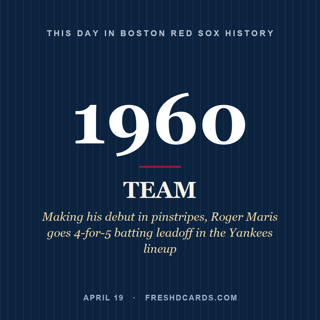 Boston Red Sox: Boston Red Sox, 1960, Making his debut in pinstripes, Roger Maris goes 4-for-5 batting leadoff in the Yankees lineup