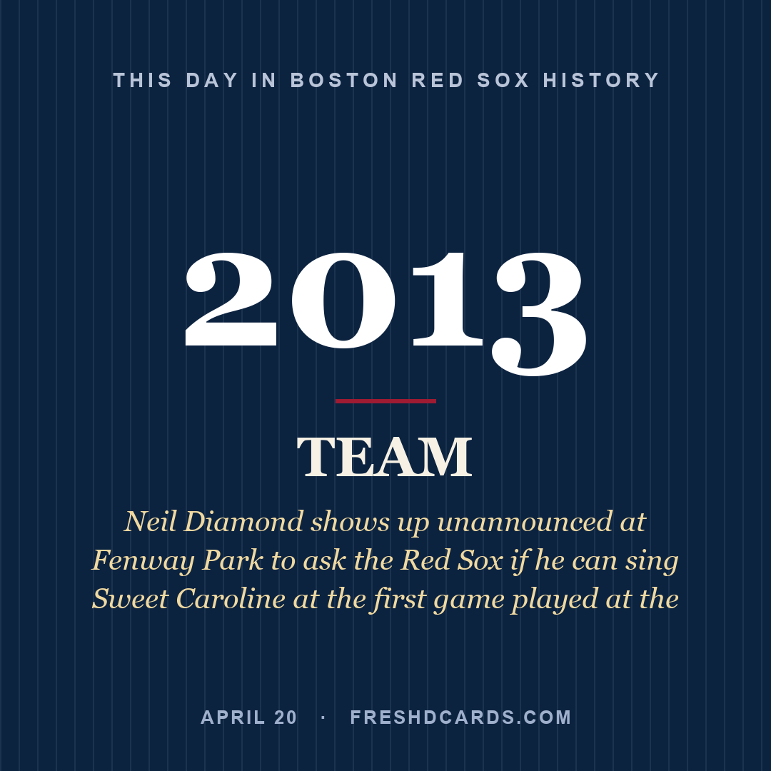 Boston Red Sox: Boston Red Sox, 2013, Neil Diamond shows up unannounced at Fenway Park to ask the Red Sox if he can sing Sweet Caroline at the first game played at the 