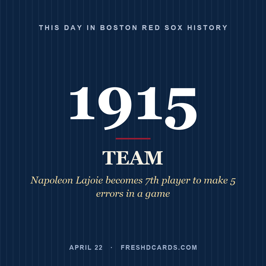 Boston Red Sox: Boston Red Sox, 1915, Napoleon Lajoie becomes 7th player to make 5 errors in a game