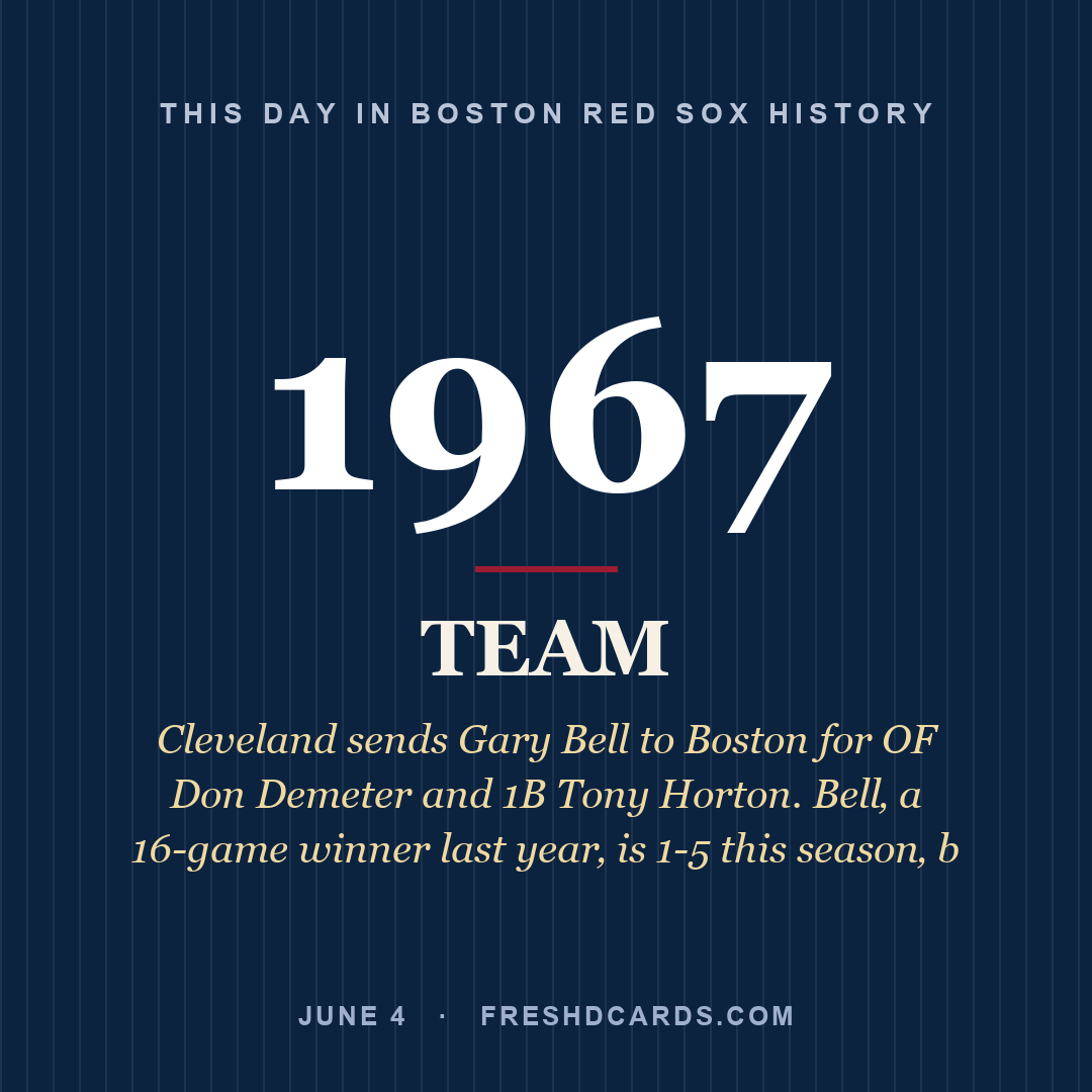 Boston Red Sox: Boston Red Sox, 1967, Cleveland sends Gary Bell to Boston for OF Don Demeter and 1B Tony Horton. Bell‚ a 16-game winner last year‚ is 1-5 this season‚ b