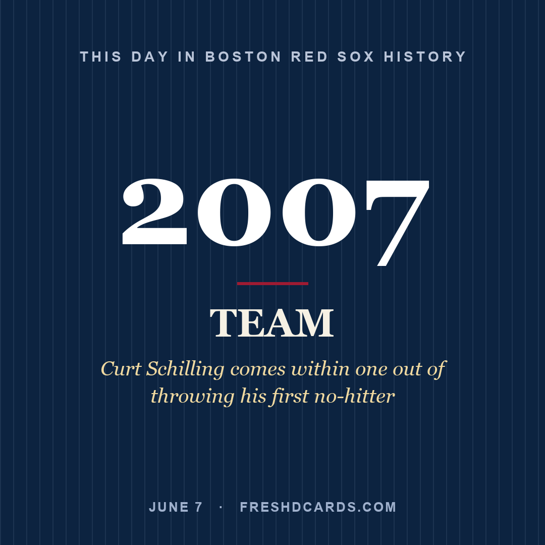 Boston Red Sox: Boston Red Sox, 2007, Curt Schilling comes within one out of throwing his first no-hitter
