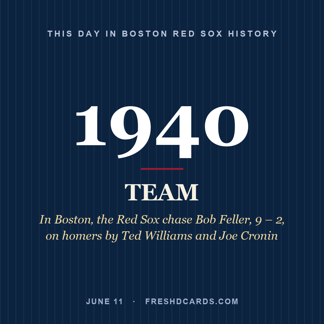 Boston Red Sox: Boston Red Sox, 1940, In Boston‚ the Red Sox chase Bob Feller‚ 9 – 2‚ on homers by Ted Williams and Joe Cronin