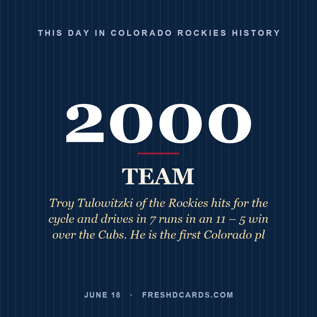 Colorado Rockies: Colorado Rockies, 2000, Troy Tulowitzki of the Rockies hits for the cycle and drives in 7 runs in an 11 – 5 win over the Cubs. He is the first Colorado pl