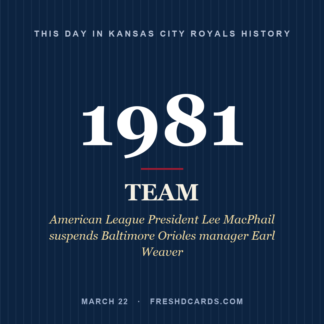 Kansas City Royals: Kansas City Royals, 1981, American League President Lee MacPhail suspends Baltimore Orioles manager Earl Weaver