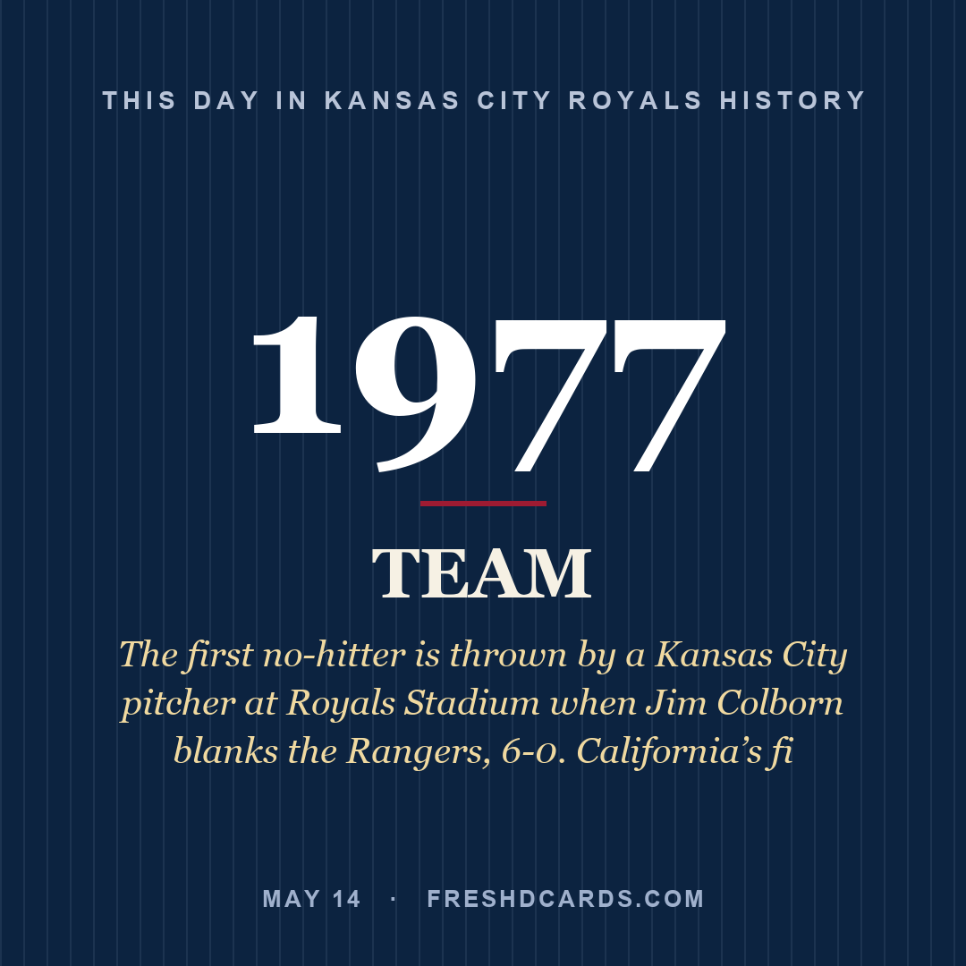 Kansas City Royals: Kansas City Royals, 1977, The first no-hitter is thrown by a Kansas City pitcher at Royals Stadium when Jim Colborn blanks the Rangers, 6-0. California’s fi