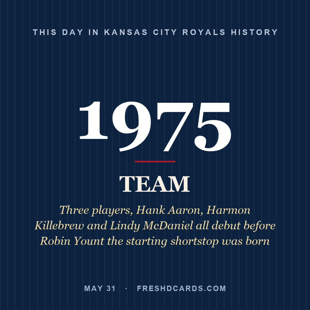 Kansas City Royals: Kansas City Royals, 1975, Three players, Hank Aaron, Harmon Killebrew and Lindy McDaniel all debut before Robin Yount the starting shortstop was born