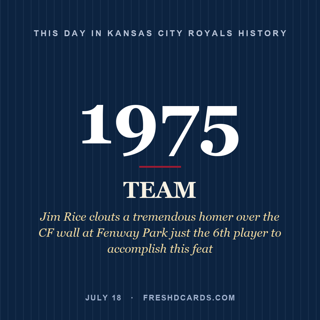 Kansas City Royals: Kansas City Royals, 1975, Jim Rice clouts a tremendous homer over the CF wall at Fenway Park just the 6th player to accomplish this feat