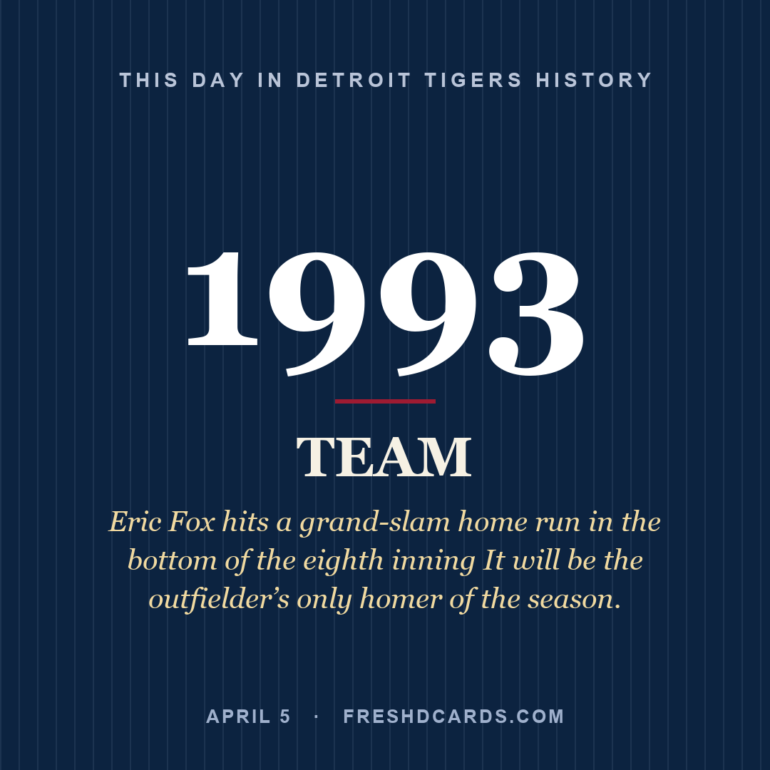 Detroit Tigers: Detroit Tigers, 1993, Eric Fox hits a grand-slam home run in the bottom of the eighth inning It will be the outfielder’s only homer of the season.