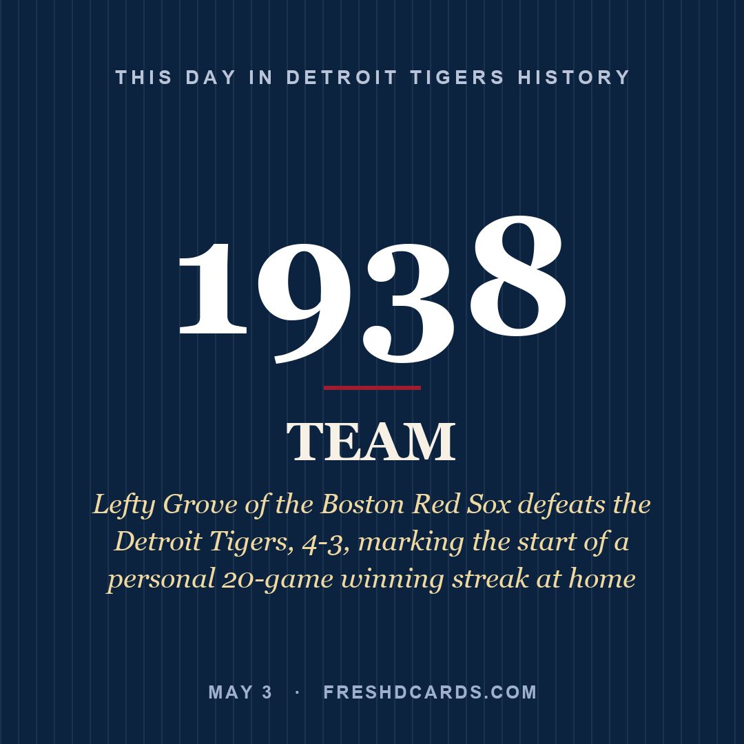 Detroit Tigers: Detroit Tigers, 1938, Lefty Grove of the Boston Red Sox defeats the Detroit Tigers, 4-3, marking the start of a personal 20-game winning streak at home