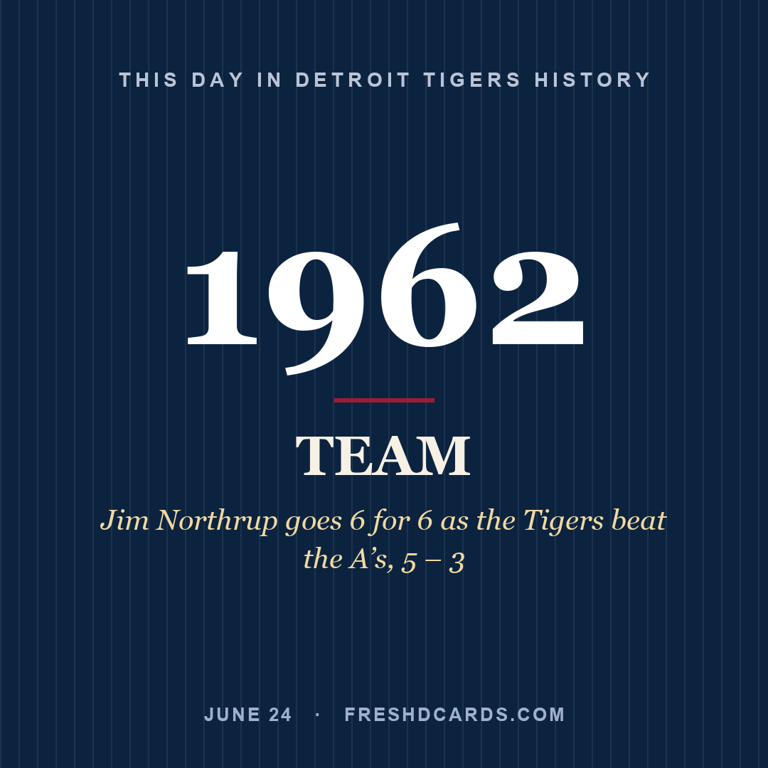 Detroit Tigers: Detroit Tigers, 1962, Jim Northrup goes 6 for 6 as the Tigers beat the A’s, 5 – 3