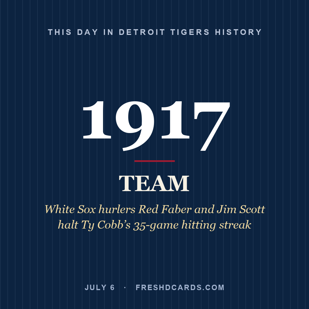 Detroit Tigers: Detroit Tigers, 1917, White Sox hurlers Red Faber and Jim Scott halt Ty Cobb’s 35-game hitting streak