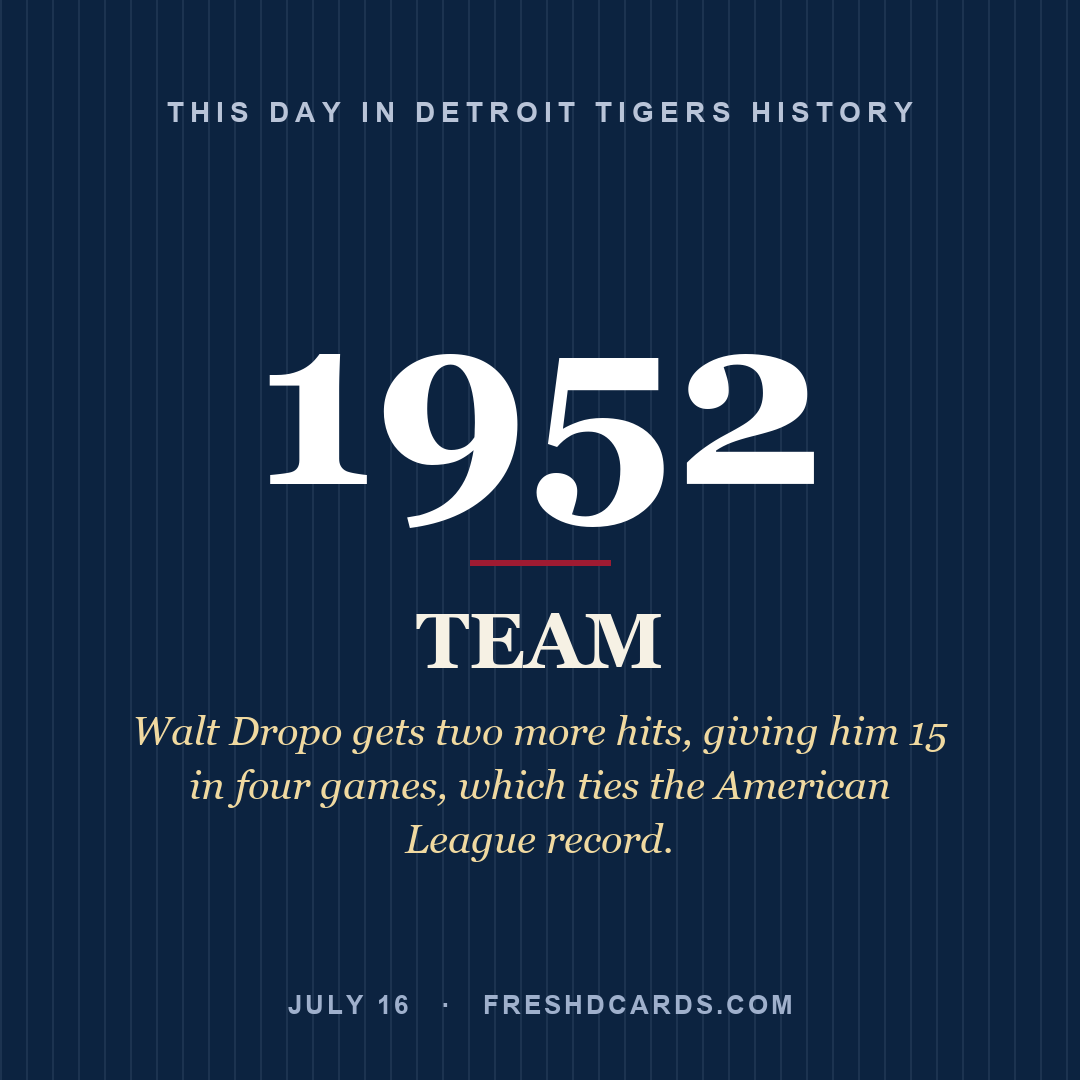 Detroit Tigers: Detroit Tigers, 1952, Walt Dropo gets two more hits, giving him 15 in four games, which ties the American League record.