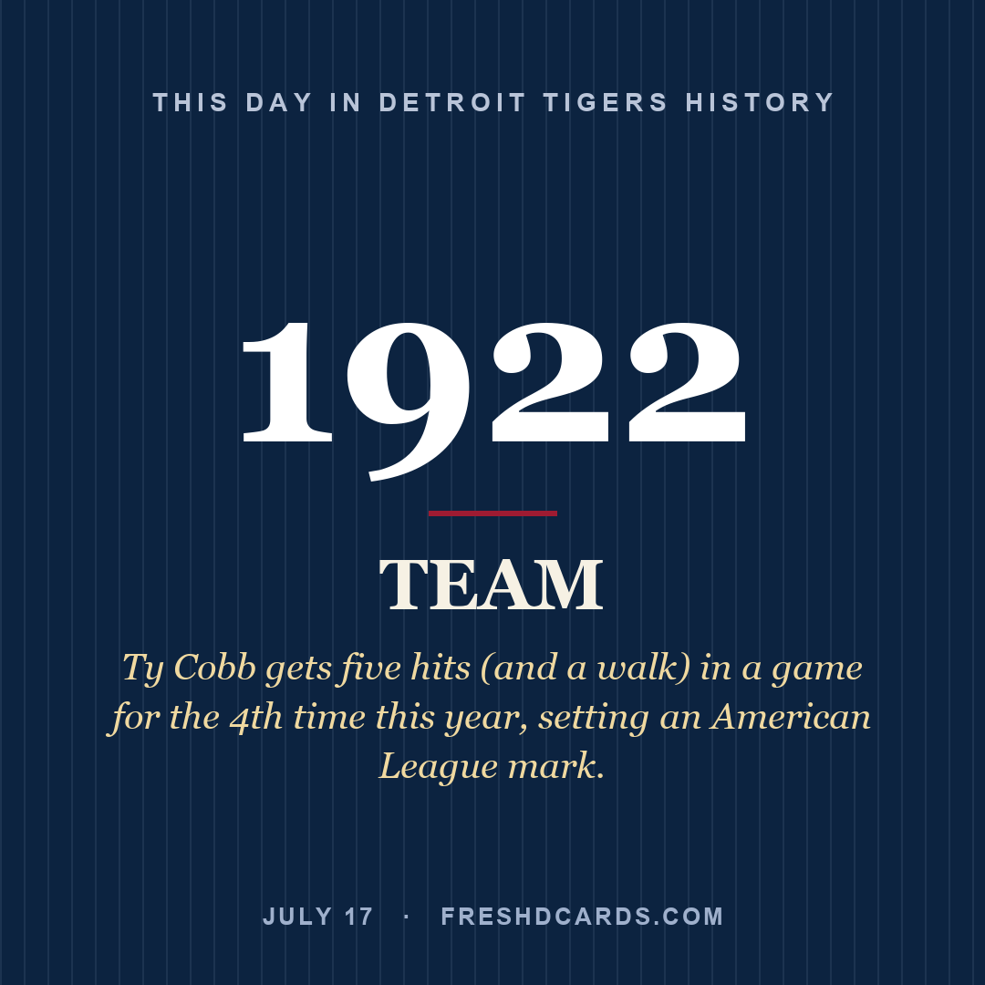 Detroit Tigers: Detroit Tigers, 1922, Ty Cobb gets five hits (and a walk) in a game for the 4th time this year, setting an American League mark.