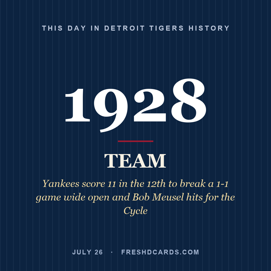 Detroit Tigers: Detroit Tigers, 1928, Yankees score 11 in the 12th to break a 1-1 game wide open and Bob Meusel hits for the Cycle