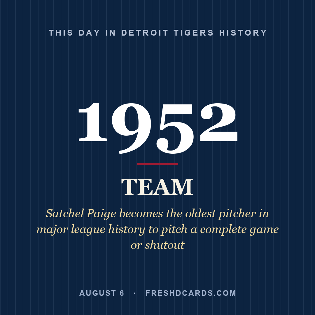 Detroit Tigers: Detroit Tigers, 1952, Satchel Paige becomes the oldest pitcher in major league history to pitch a complete game or shutout